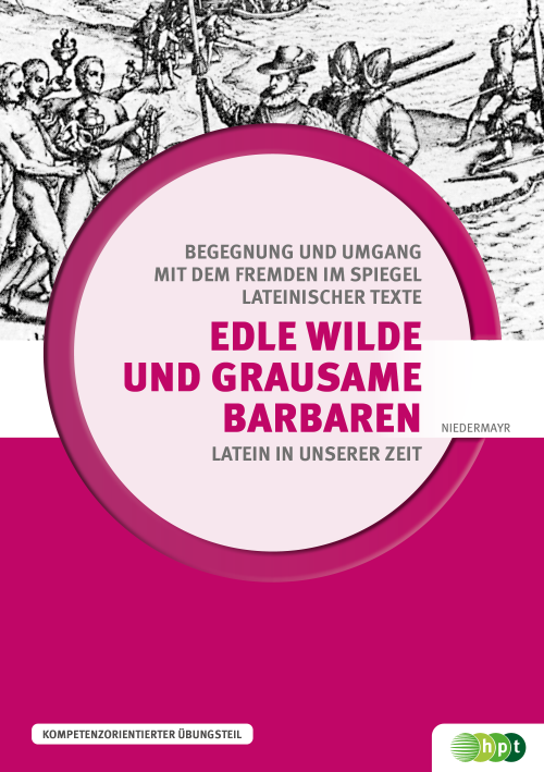 Latein in unserer Zeit. Edle Wilde und grausame Barbaren