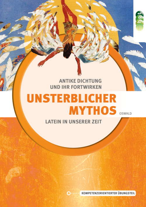 Latein in unserer Zeit: Unsterblicher Mythos – Antike Dichtung und ihr Fortwirken