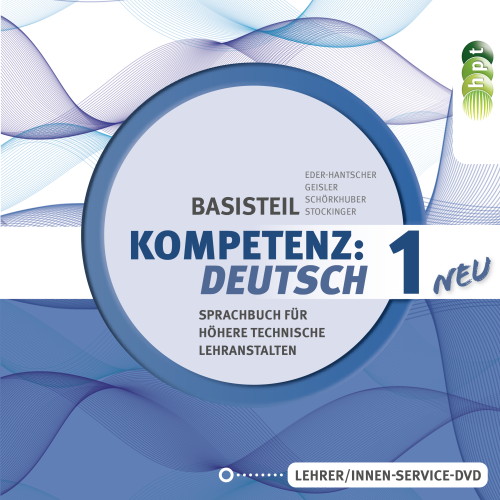 KOMPETENZ:DEUTSCH – neu. Sprachbuch für Höhere technische Lehranstalten. Basisteil 1. Lehrer/innen-DVD KOMPETENZ:DEUTSCH – neu. Sprachbuch für Höhere technische Lehranstalten. Basisteil 1. Lehrer/innen-DVD