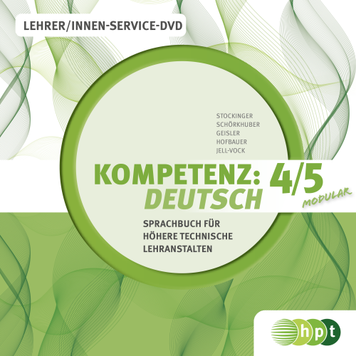 KOMPETENZ:DEUTSCH – modular. Sprachbuch für Höhere technische Lehranstalten. Band 4/5. Lehrer/innen-DVD KOMPETENZ:DEUTSCH – modular. Sprachbuch für Höhere technische Lehranstalten. Band 4/5. Lehrer/innen-DVD
