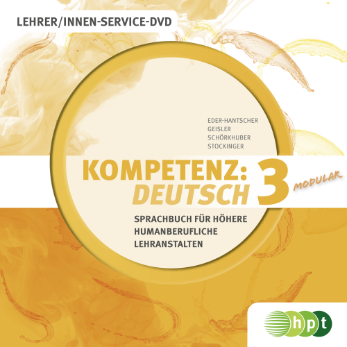 KOMPETENZ:DEUTSCH – modular. Sprachbuch für Höhere humanberufliche Lehranstalten. Band 3. Lehrer/innen-DVD KOMPETENZ:DEUTSCH – modular. Sprachbuch für Höhere humanberufliche Lehranstalten. Band 3. Lehrer/innen-DVD