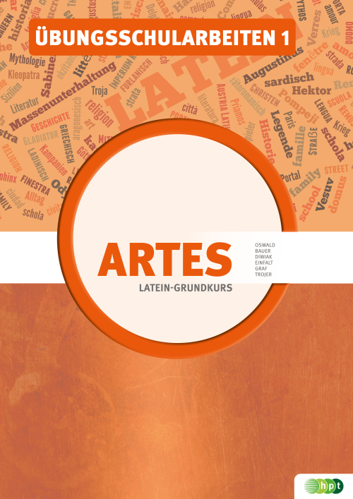 Artes - Latein-Grundkurs. Übungsschularbeiten 1