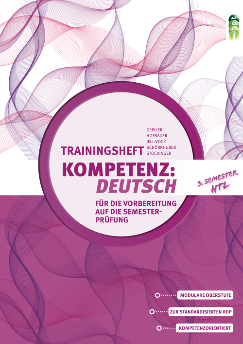 KOMPETENZ:DEUTSCH. Trainingsheft für die Vorbereitung auf die Semesterprüfung 3. Semester HTL