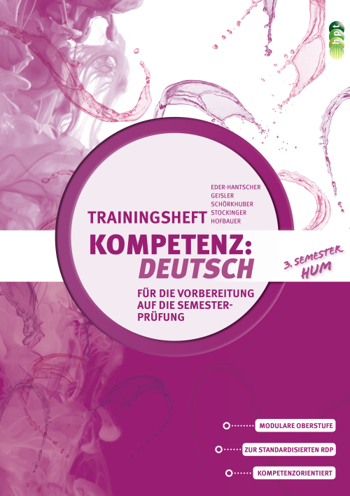 KOMPETENZ:DEUTSCH. Trainingsheft für die Vorbereitung auf die Semesterprüfung 3. Semester HUM KOMPETENZ:DEUTSCH. Trainingsheft für die Vorbereitung auf die Semesterprüfung 3. Semester HUM