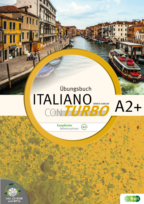 Italiano con turbo. Übungsbuch für Schüler/innen inkl. CD-ROM und Lösungen, Niveau A2+ Italiano con turbo. Übungsbuch für Schüler/innen inkl. CD-ROM und Lösungen, Niveau A2+