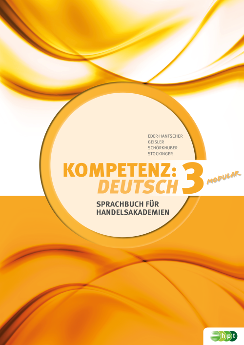 Kompetenz:Deutsch - modular. Sprachbuch für Handelsakademien. Band 3 + E-Book