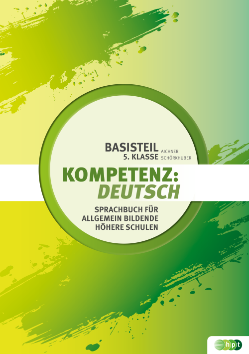 Kompetenz:Deutsch. Sprachbuch für allgemein bildende höhere Schulen. Basisteil 5. Klasse + E-Book Kompetenz:Deutsch. Sprachbuch für allgemein bildende höhere Schulen. Basisteil 5. Klasse + E-Book