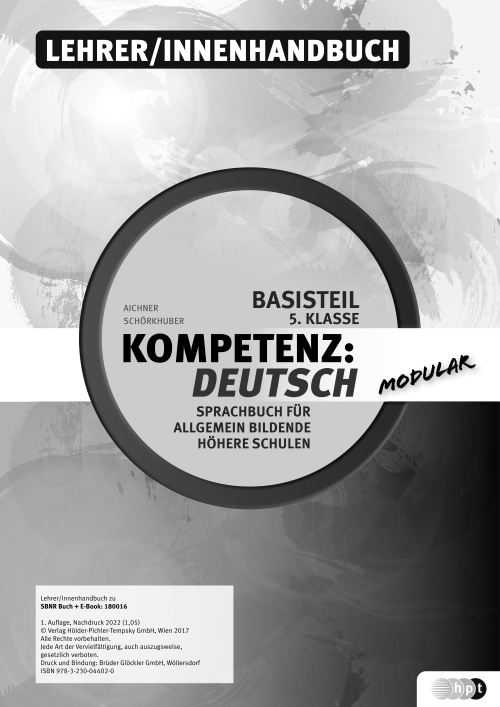 Kompetenz:Deutsch - modular. Sprachbuch für allgemein bildende höhere Schulen. Basisteil 5. Klasse, Lehrer/innenhandbuch Kompetenz:Deutsch - modular. Sprachbuch für allgemein bildende höhere Schulen. Basisteil 5. Klasse, Lehrer/innenhandbuch