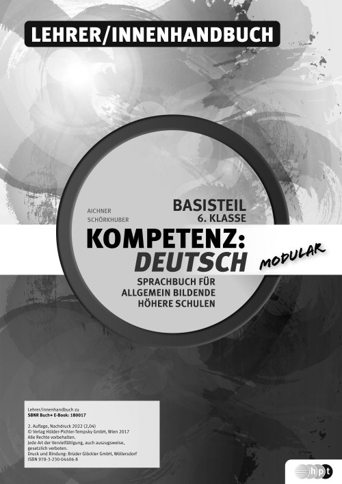 Kompetenz:Deutsch - modular. Sprachbuch für allgemein bildende höhere Schulen. Basisteil 6. Klasse, Lehrer/innenhandbuch Kompetenz:Deutsch - modular. Sprachbuch für allgemein bildende höhere Schulen. Basisteil 6. Klasse, Lehrer/innenhandbuch