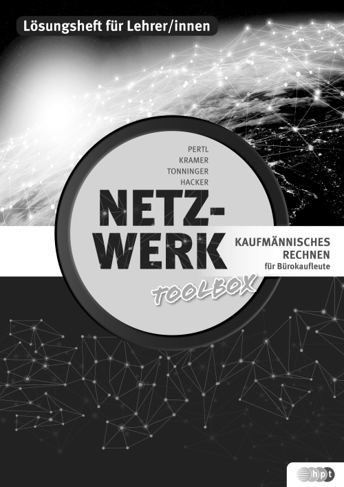 Netzwerk – Toolbox Kaufmännisches Rechnen für Bürokaufleute, Lehrer/innenheft Netzwerk – Toolbox Kaufmännisches Rechnen für Bürokaufleute, Lehrer/innenheft