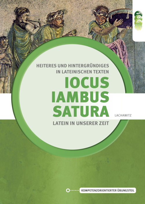 Latein in unserer Zeit. Iocus – Iambus – Satura