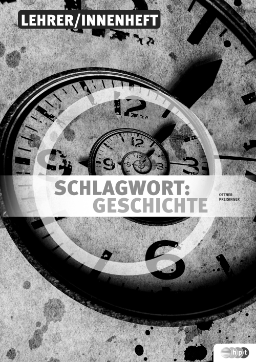 Schlagwort: Geschichte - Politische Bildung und Geschichte für den III. und IV. Jahrgang an Handelsakademien, LehrerInnenheft