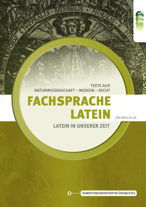 Fachsprache Latein. Texte aus Naturwissenschaft, Medizin und Recht - Neubearbeitung mit kompetenzorientierten Übungen + E-Book Fachsprache Latein. Texte aus Naturwissenschaft, Medizin und Recht - Neubearbeitung mit kompetenzorientierten Übungen + E-Book