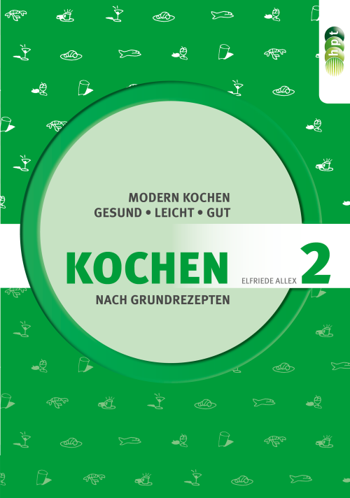 Kochen nach Grundrezepten, Teil 2: Modern kochen - gesund, leicht, gut + E-Book