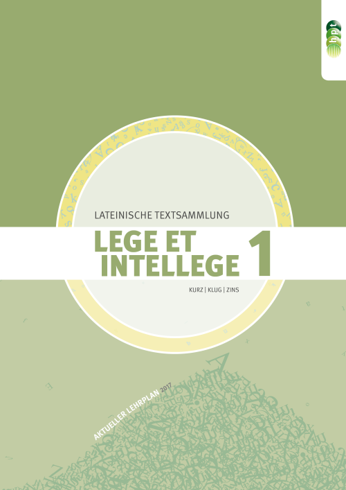 LEGE ET INTELLEGE Lateinische Textsammlung (Teil 1) für den Unterricht in der 7. Klasse (Kurzform: vierjähriges Latein)