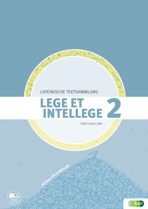 LEGE ET INTELLEGE Lateinische Textsammlung (Teil 2) für den Unterricht in der 8. Klasse (Kurzform: vierjähriges Latein)