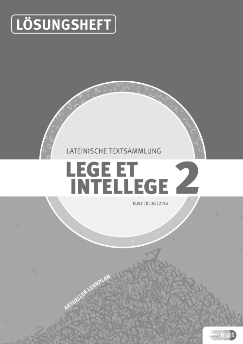 LEGE ET INTELLEGE Lateinische Textsammlung (Teil 2) für den Unterricht in der 8. Klasse (Kurzform: vierjähriges Latein), Lehrer/innenheft