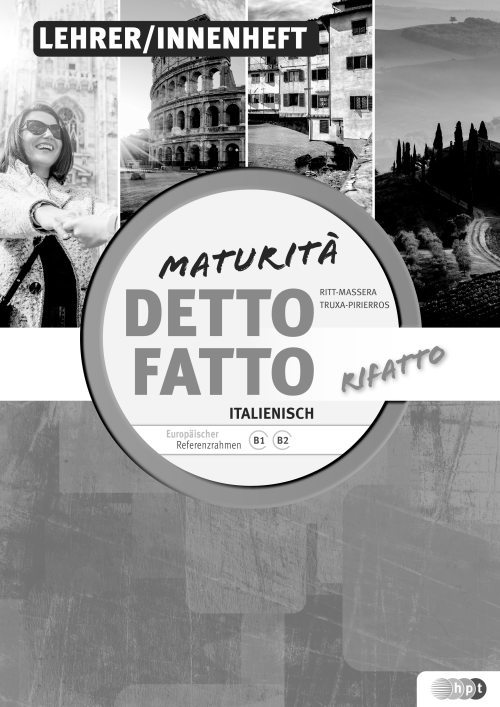Detto fatto rifatto – Maturità. Übungsbuch Italienisch zur Maturavorbereitung inkl. Audiofiles. LehrerInnenheft