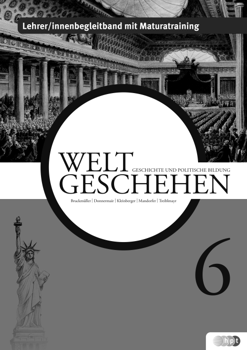 Weltgeschehen. Geschichte und Politische Bildung 6, Lehrer/innenbegleitband mit Maturatraining


