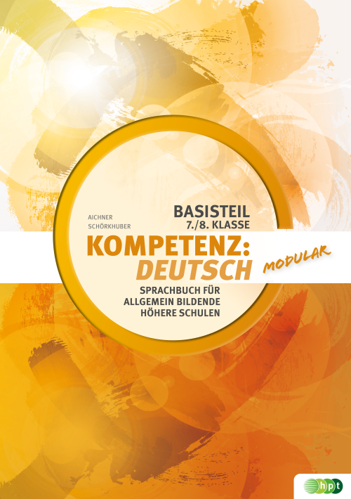 Kompetenz:Deutsch - modular. Sprachbuch für allgemein bildende höhere Schulen. Basisteil 7./8. Klasse