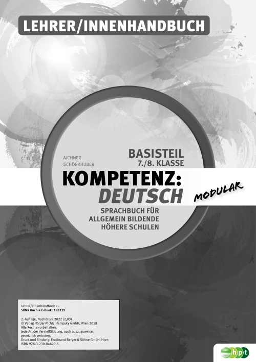 Kompetenz:Deutsch - modular. Sprachbuch für allgemein bildende höhere Schulen. Basisteil 7./8. Klasse, Lehrer/innenhandbuch Kompetenz:Deutsch - modular. Sprachbuch für allgemein bildende höhere Schulen. Basisteil 7./8. Klasse, Lehrer/innenhandbuch