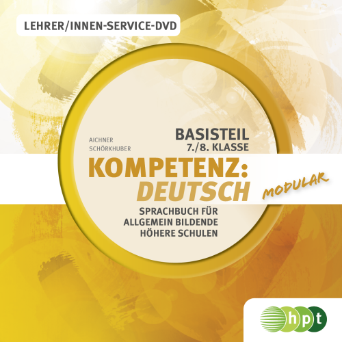 Kompetenz:Deutsch - modular. Sprachbuch für allgemein bildende höhere Schulen. Lehrer/innen-Service-DVD 7./8. Klasse Kompetenz:Deutsch - modular. Sprachbuch für allgemein bildende höhere Schulen. Lehrer/innen-Service-DVD 7./8. Klasse