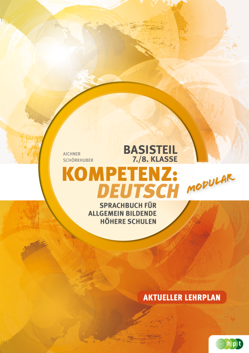 Kompetenz:Deutsch - modular. Sprachbuch für allgemein bildende höhere Schulen. Basisteil 7./8. Klasse + E-Book Kompetenz:Deutsch - modular. Sprachbuch für allgemein bildende höhere Schulen. Basisteil 7./8. Klasse + E-Book