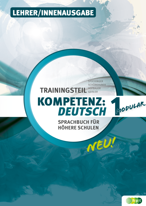 KOMPETENZ:DEUTSCH – modular. Sprachbuch für höhere Schulen. Trainingsteil 1. LehrerInnenausgabe KOMPETENZ:DEUTSCH – modular. Sprachbuch für höhere Schulen. Trainingsteil 1. LehrerInnenausgabe