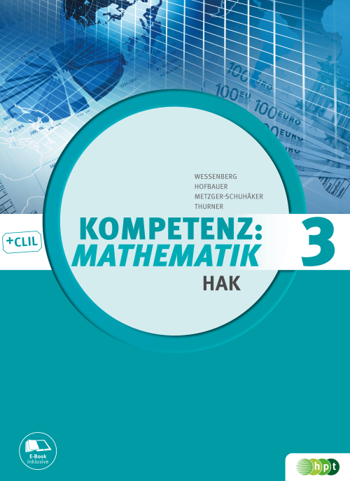 Kompetenz:Mathematik, Band 3 für Handelsakademien mit E-BOOK+ Kompetenz:Mathematik, Band 3 für Handelsakademien mit E-BOOK+