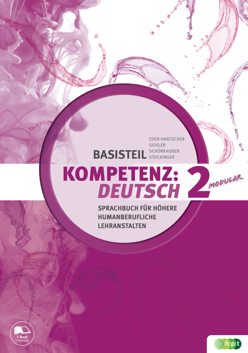 KOMPETENZ:DEUTSCH – modular. Sprachbuch für Höhere humanberufliche Lehranstalten. Basisteil 2 mit E-BOOK+ KOMPETENZ:DEUTSCH – modular. Sprachbuch für Höhere humanberufliche Lehranstalten. Basisteil 2 mit E-BOOK+