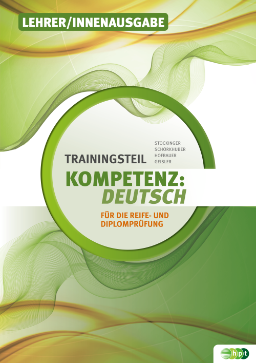 KOMPETENZ:DEUTSCH. Trainingsteil für die Reife- und Diplomprüfung, Lehrer/innenausgabe