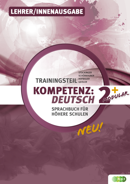 KOMPETENZ:DEUTSCH – modular. Sprachbuch für höhere Schulen. Trainingsteil 2+, Lehrer/innenausgabe