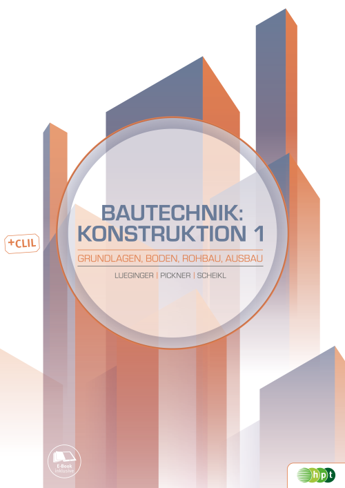 Bautechnik: Konstruktion 1 - Grundlagen, Boden, Rohbau, Ausbau