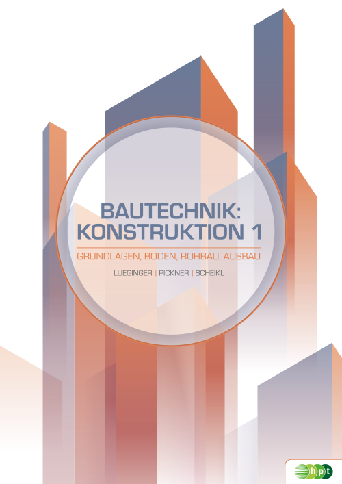 Bautechnik: Konstruktion 1 - Grundlagen, Boden, Rohbau, Ausbau + E-Book Bautechnik: Konstruktion 1 - Grundlagen, Boden, Rohbau, Ausbau + E-Book