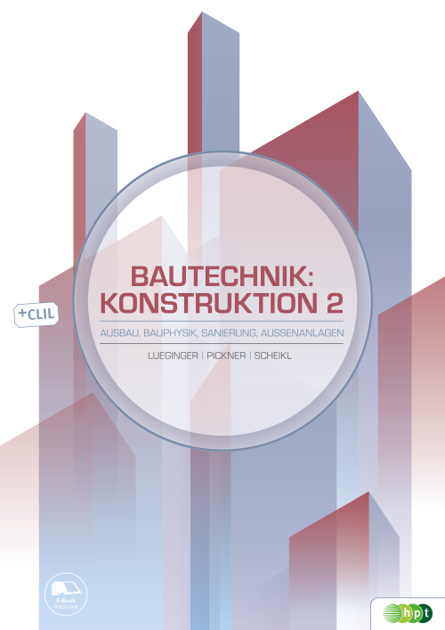 Bautechnik: Konstruktion 2 - Ausbau, Bauphysik, Sanierung, Außenanlagen Bautechnik: Konstruktion 2 - Ausbau, Bauphysik, Sanierung, Außenanlagen