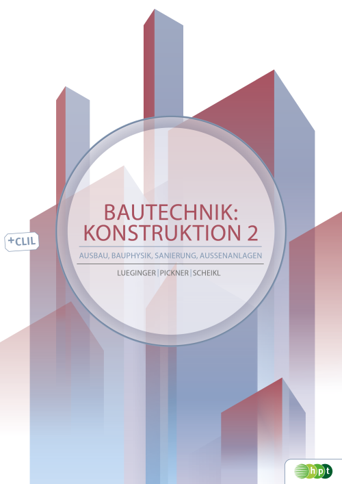 Bautechnik: Konstruktion 2 - Ausbau, Bauphysik, Sanierung, Außenanlagen