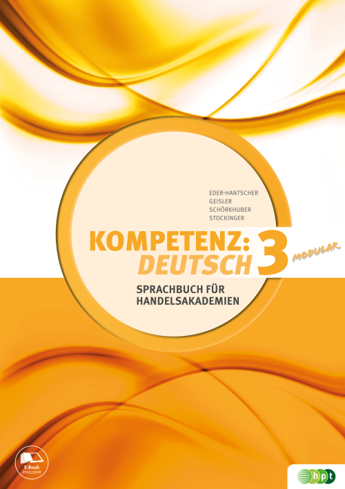 KOMPETENZ:DEUTSCH – modular. Sprachbuch für Handelsakademien. Band 3 mit E-BOOK+