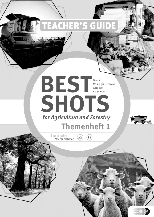 Best Shots for Agriculture and Forestry inkl. Audiofiles. Themenheft 1, Teacher's Guide Best Shots for Agriculture and Forestry inkl. Audiofiles. Themenheft 1, Teacher's Guide