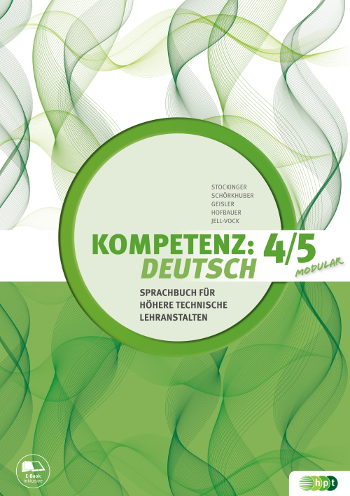 Kompetenz:Deutsch - modular. Sprachbuch für Höhere technische Lehranstalten. Band 4/5 mit E-BOOK+