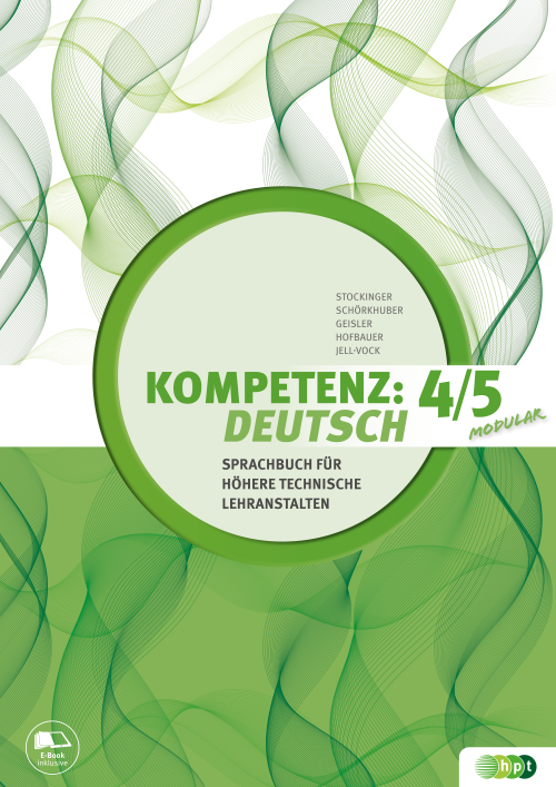 Kompetenz:Deutsch - modular. Sprachbuch für Höhere technische Lehranstalten. Band 4/5 mit E-BOOK+ Kompetenz:Deutsch - modular. Sprachbuch für Höhere technische Lehranstalten. Band 4/5 mit E-BOOK+