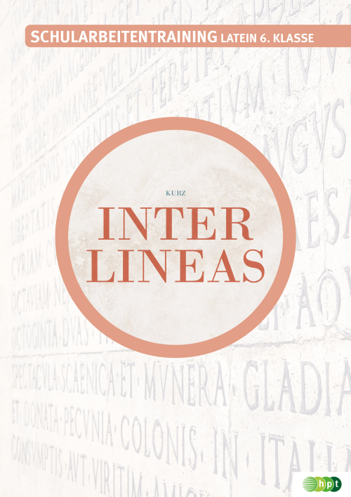 Inter lineas. Schularbeitentraining Latein 6. Klasse Inter lineas. Schularbeitentraining Latein 6. Klasse