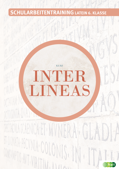 Inter lineas. Schularbeitentraining Latein 6. Klasse