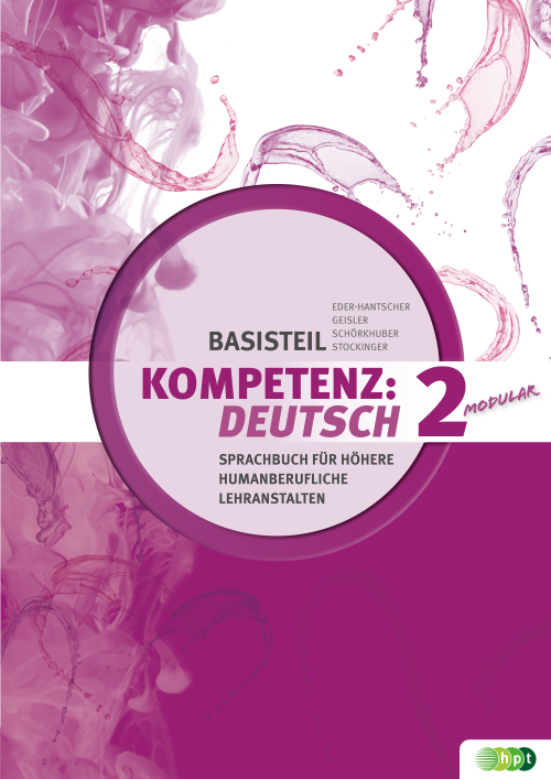 KOMPETENZ:DEUTSCH – modular. Sprachbuch für Höhere humanberufliche Lehranstalten. Basisteil 2 E-BOOK+ Solo KOMPETENZ:DEUTSCH – modular. Sprachbuch für Höhere humanberufliche Lehranstalten. Basisteil 2 E-BOOK+ Solo