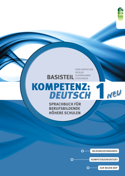 KOMPETENZ:DEUTSCH – neu. Sprachbuch für berufsbildende höhere Schulen. Basisteil 1 E-BOOK+ Solo KOMPETENZ:DEUTSCH – neu. Sprachbuch für berufsbildende höhere Schulen. Basisteil 1 E-BOOK+ Solo