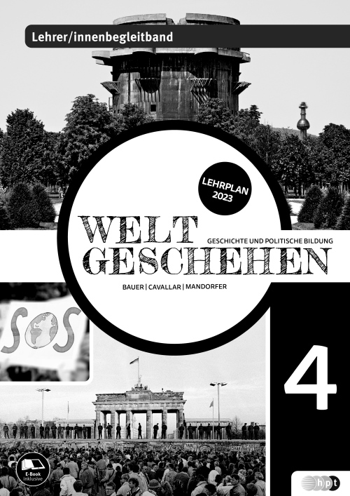 Weltgeschehen. Geschichte und Politische Bildung 4 NEU, Lehrer/innenbegleitband Weltgeschehen. Geschichte und Politische Bildung 4 NEU, Lehrer/innenbegleitband