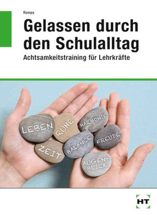 Gelassen durch den Schulalltag - Achtsamkeitstraining für Lehrkräfte