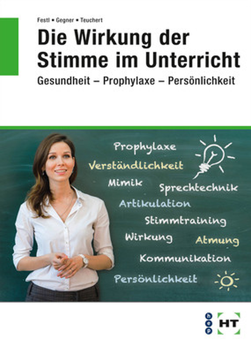 Die Wirkung der Stimme im Unterricht / Gesundheit - Prophylaxe - Persönlichkeit