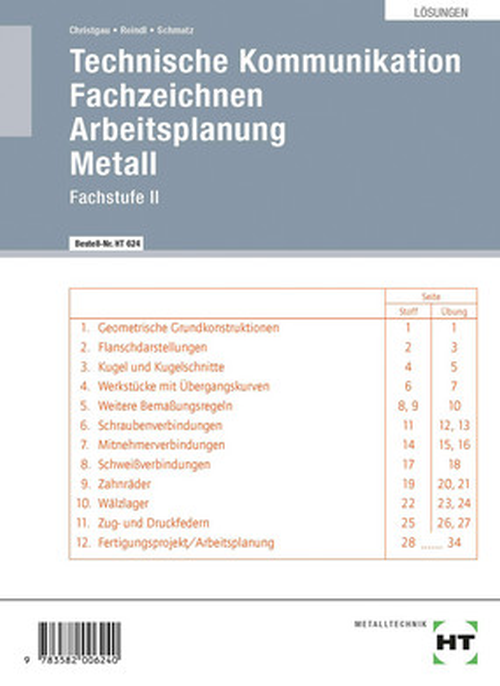 Technische Kommunikation - Fachzeichnen - Arbeitsplanung - Metall, Fachstufe II / Lösungen Technische Kommunikation - Fachzeichnen - Arbeitsplanung - Metall, Fachstufe II / Lösungen