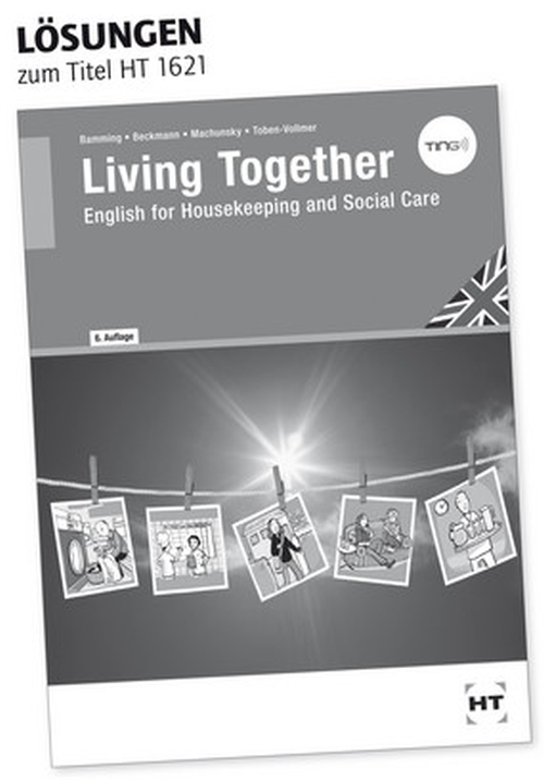 Living Together - English for Housekeeping and Social Care / Lösungen zum Lehrbuch Living Together - English for Housekeeping and Social Care / Lösungen zum Lehrbuch