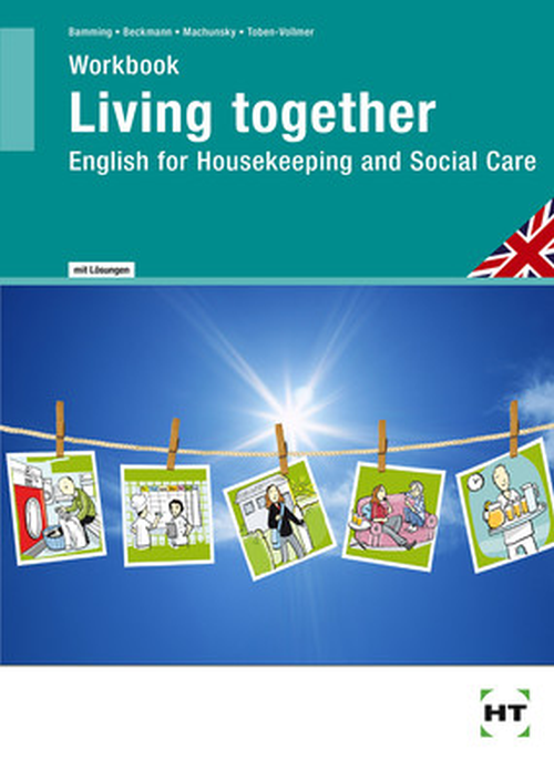 Living Together - English for Housekeeping and Social Care / Workbook with imprinted solutions